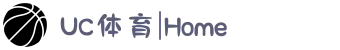 UC体育|Home